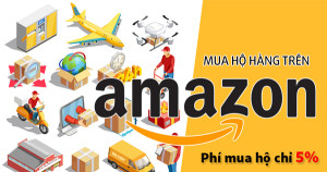 Mua hàng từ Amazon- Gửi hàng Mỹ về Việt Nam