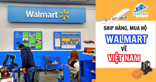 Dịch vụ mua, ship hàng từ Walmart Mỹ về Sài Gòn giá tốt