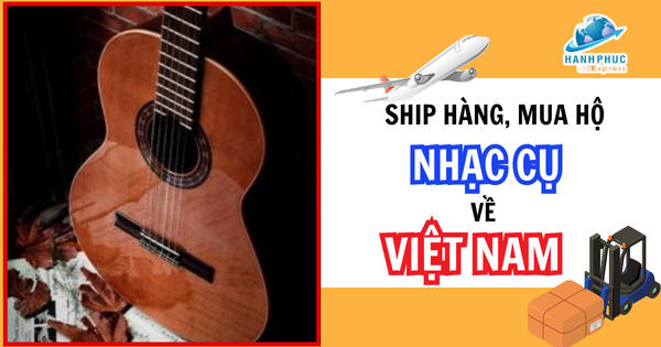 Dịch vụ mua hộ và ship đàn guitar nhạc cụ từ Mỹ về Sài Gòn uy tín